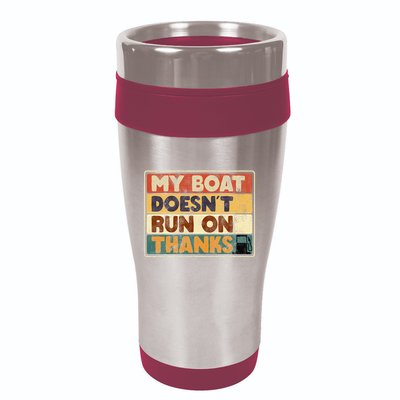My Boat Doesnt Run On Thanks Funny Quote For Boat Owners 16oz Travel Tumbler