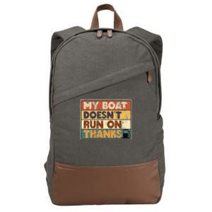 My Boat Doesnt Run On Thanks Funny Quote For Boat Owners Cotton Canvas Backpack