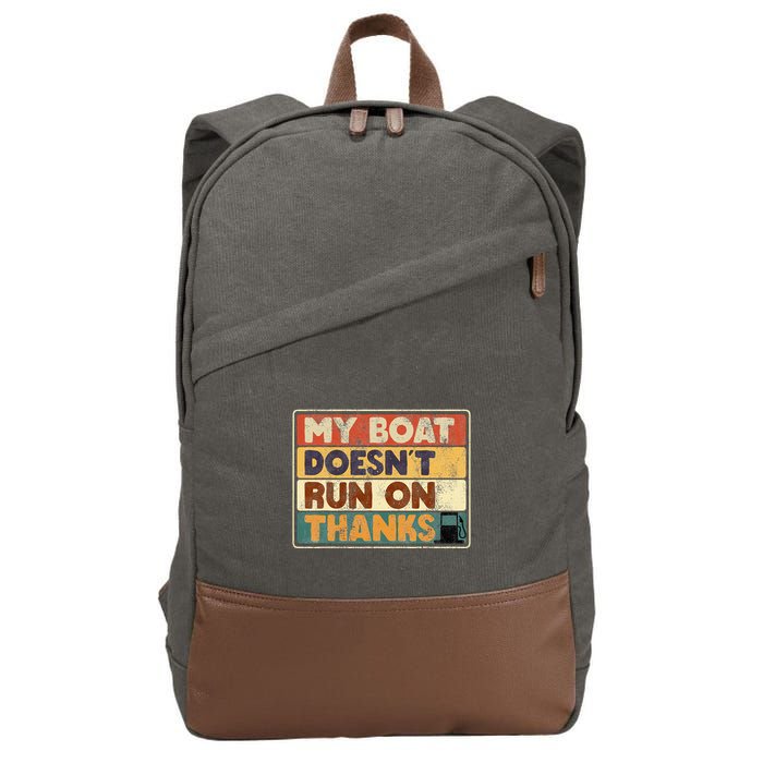 My Boat Doesnt Run On Thanks Funny Quote For Boat Owners Cotton Canvas Backpack