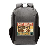 My Boat Doesnt Run On Thanks Funny Quote For Boat Owners Vector Backpack