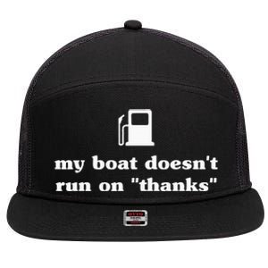 My Boat Doesnt Run On Thanks Funny Saying For Boat Owners 7 Panel Mesh Trucker Snapback Hat