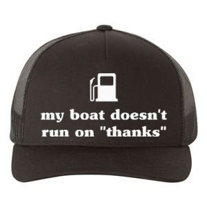 My Boat Doesnt Run On Thanks Funny Saying For Boat Owners Yupoong Adult 5-Panel Trucker Hat