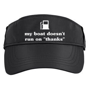 My Boat Doesnt Run On Thanks Funny Saying For Boat Owners Adult Drive Performance Visor