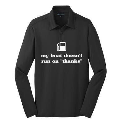 My Boat Doesnt Run On Thanks Funny Saying For Boat Owners Silk Touch Performance Long Sleeve Polo