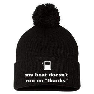 My Boat Doesnt Run On Thanks Funny Saying For Boat Owners Pom Pom 12in Knit Beanie