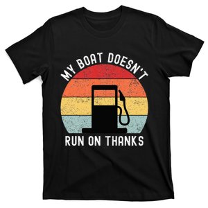 My Boat Doesnt Run On Thanks Retro Funny Boating T-Shirt