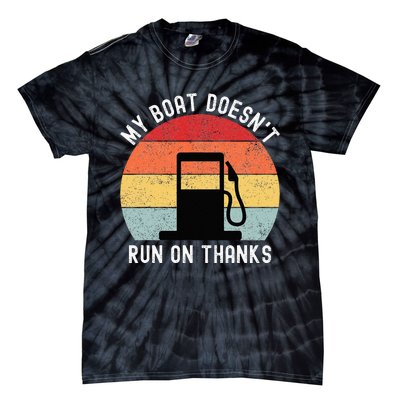 My Boat Doesnt Run On Thanks Retro Funny Boating Tie-Dye T-Shirt