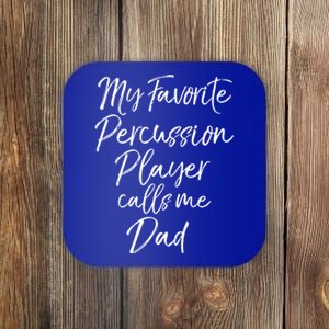 Marching Band Dad My Favorite Percussion Player Calls Me Dad Great Gift Coaster