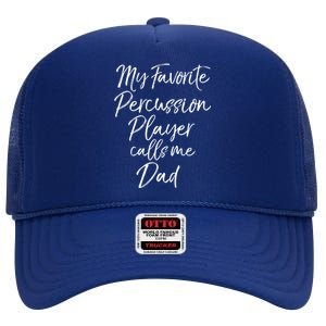 Marching Band Dad My Favorite Percussion Player Calls Me Dad Great Gift High Crown Mesh Back Trucker Hat