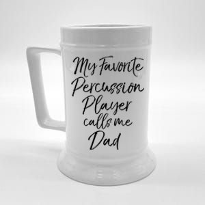 Marching Band Dad My Favorite Percussion Player Calls Me Dad Great Gift Beer Stein