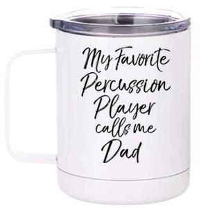 Marching Band Dad My Favorite Percussion Player Calls Me Dad Great Gift 12 oz Stainless Steel Tumbler Cup