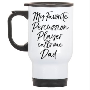 Marching Band Dad My Favorite Percussion Player Calls Me Dad Great Gift Stainless Steel Travel Mug