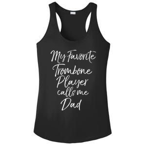 Marching Band Dad My Favorite Trombone Player Calls Me Dad Gift Ladies PosiCharge Competitor Racerback Tank