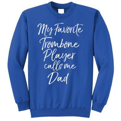 Marching Band Dad My Favorite Trombone Player Calls Me Dad Gift Sweatshirt