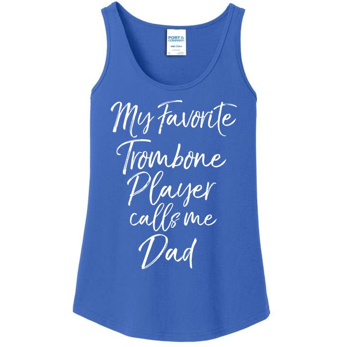 Marching Band Dad My Favorite Trombone Player Calls Me Dad Gift Ladies Essential Tank