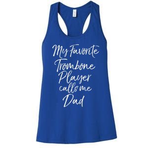 Marching Band Dad My Favorite Trombone Player Calls Me Dad Gift Women's Racerback Tank