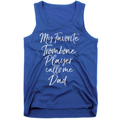 Marching Band Dad My Favorite Trombone Player Calls Me Dad Gift Tank Top