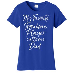 Marching Band Dad My Favorite Trombone Player Calls Me Dad Gift Women's T-Shirt