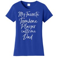 Marching Band Dad My Favorite Trombone Player Calls Me Dad Gift Women's T-Shirt