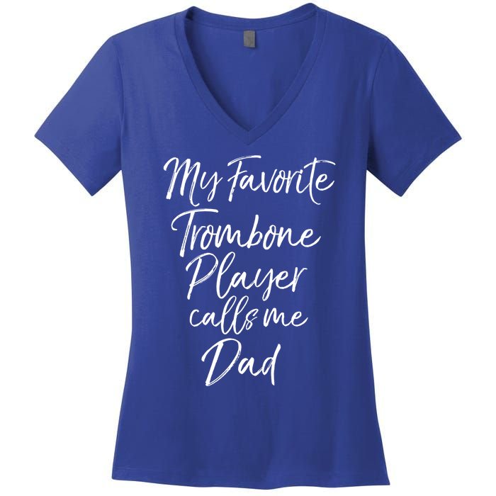 Marching Band Dad My Favorite Trombone Player Calls Me Dad Gift Women's V-Neck T-Shirt