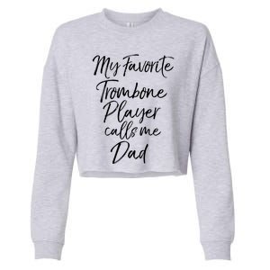 Marching Band Dad My Favorite Trombone Player Calls Me Dad Gift Cropped Pullover Crew