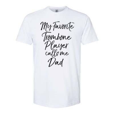 Marching Band Dad My Favorite Trombone Player Calls Me Dad Gift Softstyle® CVC T-Shirt