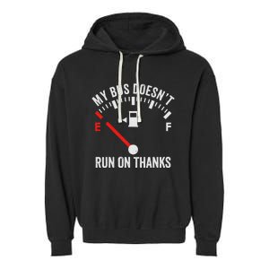 My Bus DoesnT Run On Thanks Bus Driver Quote Fuel Gauge Garment-Dyed Fleece Hoodie