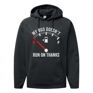 My Bus DoesnT Run On Thanks Bus Driver Quote Fuel Gauge Performance Fleece Hoodie