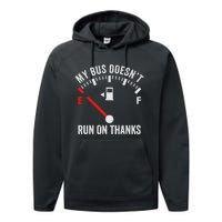 My Bus DoesnT Run On Thanks Bus Driver Quote Fuel Gauge Performance Fleece Hoodie