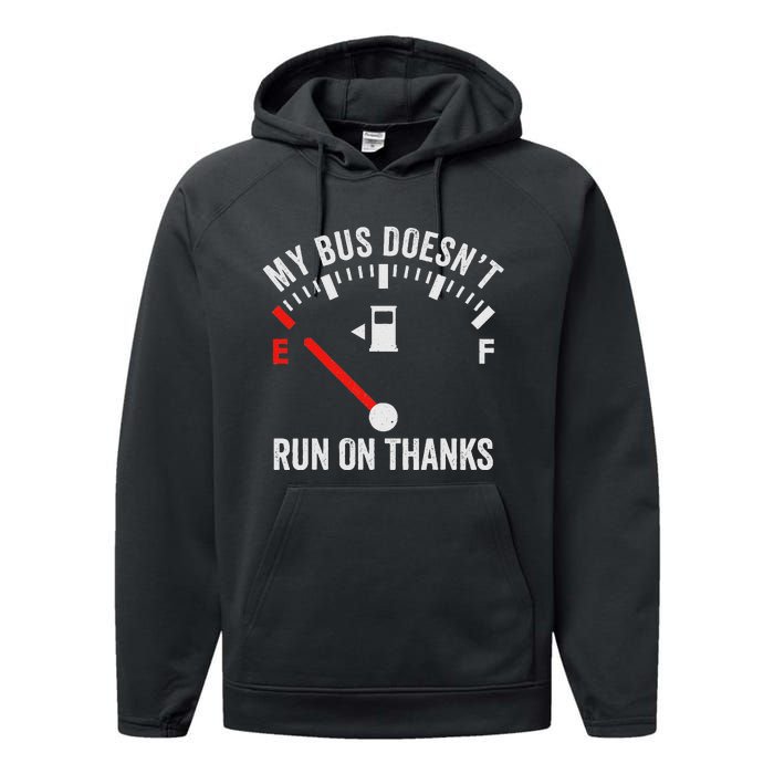 My Bus DoesnT Run On Thanks Bus Driver Quote Fuel Gauge Performance Fleece Hoodie