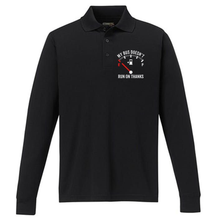 My Bus DoesnT Run On Thanks Bus Driver Quote Fuel Gauge Performance Long Sleeve Polo