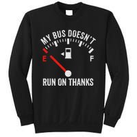 My Bus DoesnT Run On Thanks Bus Driver Quote Fuel Gauge Sweatshirt