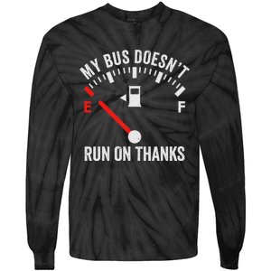 My Bus DoesnT Run On Thanks Bus Driver Quote Fuel Gauge Tie-Dye Long Sleeve Shirt