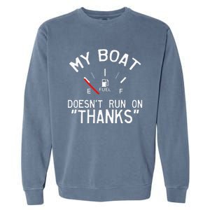 My Boat Doesnt Run On THANKS Funny Boating Garment-Dyed Sweatshirt