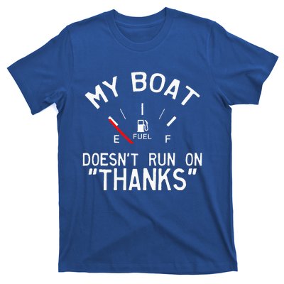 My Boat Doesnt Run On THANKS Funny Boating T-Shirt