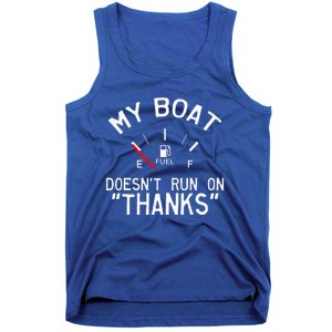 My Boat Doesnt Run On THANKS Funny Boating Tank Top