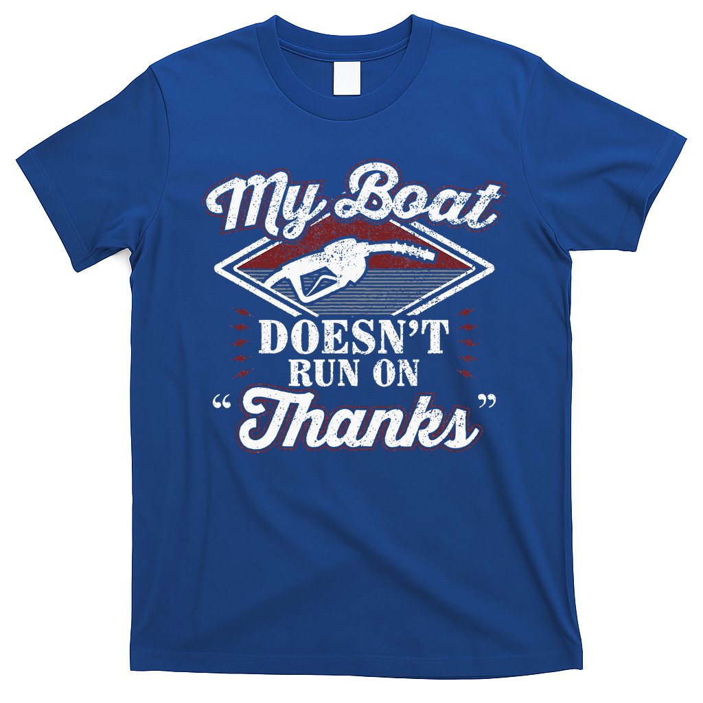 My Boat Doesnt Run On Thanks Motorboat Ship Yacht T-Shirt