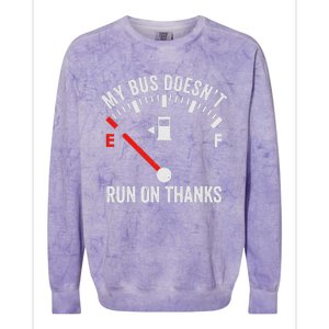 My Bus DoesnT Run On Thanks Colorblast Crewneck Sweatshirt