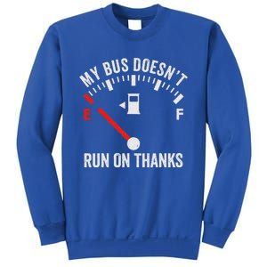 My Bus DoesnT Run On Thanks Sweatshirt