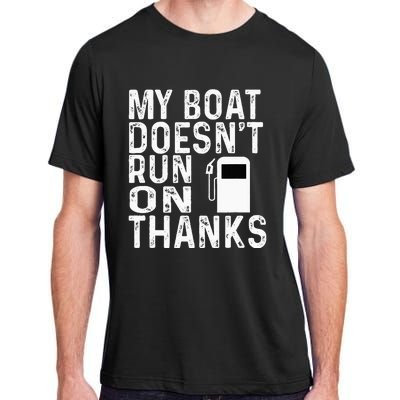 My Boat Doesnt Run On Thanks Adult ChromaSoft Performance T-Shirt