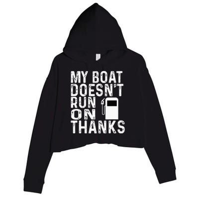 My Boat Doesnt Run On Thanks Crop Fleece Hoodie