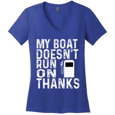 My Boat Doesnt Run On Thanks Women's V-Neck T-Shirt