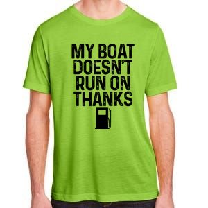 My Boat Doesnt Run On Thanks Boating Lover Gifts Adult ChromaSoft Performance T-Shirt