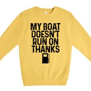 My Boat Doesnt Run On Thanks Boating Lover Gifts Premium Crewneck Sweatshirt