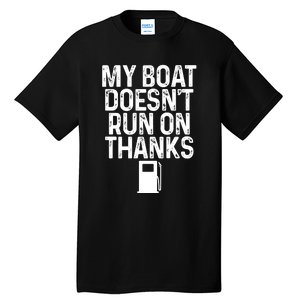 My Boat Doesnt Run On Thanks Boating Lover Gifts Tall T-Shirt