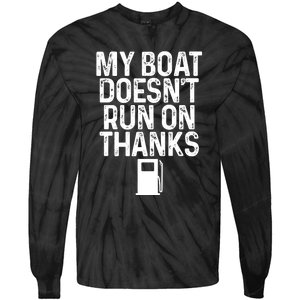 My Boat Doesnt Run On Thanks Boating Lover Gifts Tie-Dye Long Sleeve Shirt