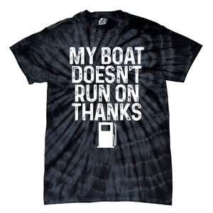 My Boat Doesnt Run On Thanks Boating Lover Gifts Tie-Dye T-Shirt