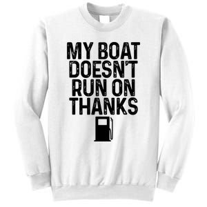 My Boat Doesnt Run On Thanks Boating Lover Gifts Sweatshirt