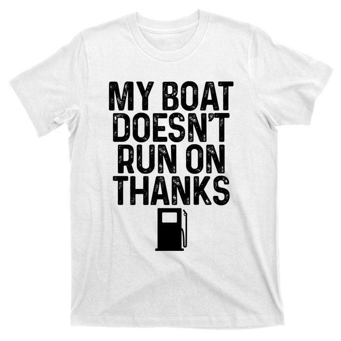 My Boat Doesnt Run On Thanks Boating Lover Gifts T-Shirt