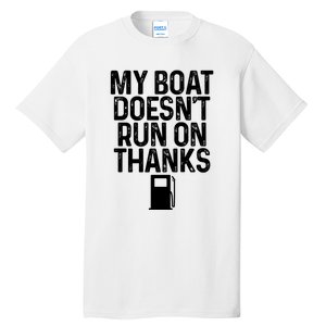 My Boat Doesnt Run On Thanks Boating Lover Gifts Tall T-Shirt